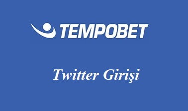 Tempobet Twitter Girişi